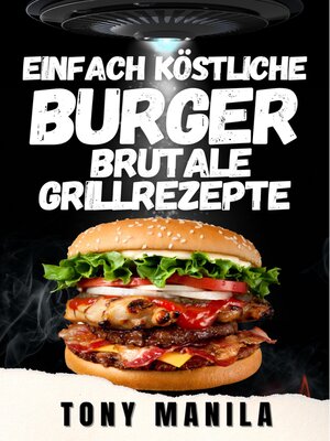 cover image of Einfach köstliche Burger--Brutale Grillrezepte